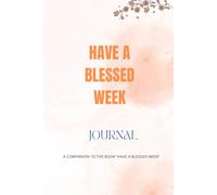 Have A Blessed Week Journal