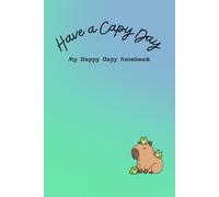 Have a Capy Day: My Happy Capy Notebook