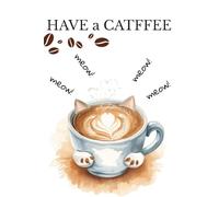 Have a catffee: Positive notebook, Funny notebook, For cats lovers