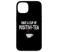 Have a Cup of Positivi-Tea Mug Positive Quote Funny Coworker Carcasa para iPhone 13