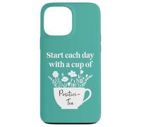 Have a Cup of Positivi-Tea Mug Start Each Day Positive Quote Carcasa para iPhone 13 Pro MAX