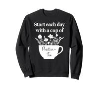 Have a Cup of Positivi-Tea Mug Start Each Day Positive Quote Sudadera