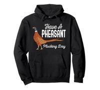 Have A Faisant Plucking Day, Divertido Cazador de pequeños Animales Sudadera con Capucha