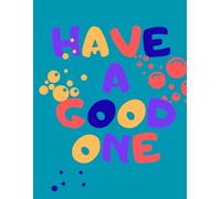 Have A Good One: Inspirational Journal - Motivational Notebook to Write In for Men Women Friend Employee Coworker and Boss | Dot Grid Paper