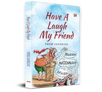 Have A Laugh My Friend Stinging with Love Collection of Prem Janmejay Satires