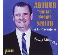 Have A Little Fun by Arthur "Guitar Boogie" Smith (2002-07-25)