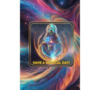 Have A Magical Day!: Motivational Notebook 110 lined 6"x9" Beautiful magical inspirational notebook with quotes on every page - Notebook to Write In ... Quotes| Inspirational Journals to Write In