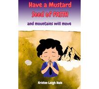 Have A Mustard Seed Of Faith: And Mountains Will Move (Christian Children's books)