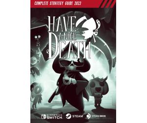 Have a Nice Death Complete Strategy Guide: Tips, Tricks, & Strategies