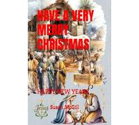 HAVE A VERY MERRY CHRISTMAS: HAPPY NEW YEARS