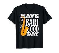 Have Bari Good Day Saxofón Divertido Saxofonista Camiseta