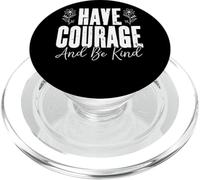 Have Courage And Be Kind, cita floral inspiradora PopSockets PopGrip para MagSafe
