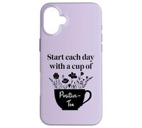 Have Cup of Positivi-Tea Mug Positive Quote Work Positivity Carcasa para iPhone 16 Plus