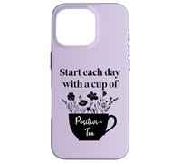 Have Cup of Positivi-Tea Mug Positive Quote Work Positivity Carcasa para iPhone 16 Pro