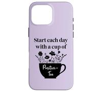 Have Cup of Positivi-Tea Mug Positive Quote Work Positivity Carcasa para iPhone 16 Pro MAX