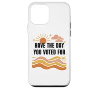 Have Day You Voted For Sign,Vote for Democracy Protest Signs Carcasa para iPhone 12 Mini