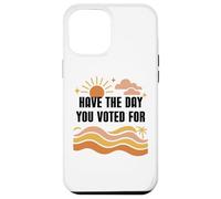 Have Day You Voted For Sign,Vote for Democracy Protest Signs Carcasa para iPhone 12 Pro MAX