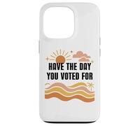 Have Day You Voted For Sign,Vote for Democracy Protest Signs Carcasa para iPhone 13 Pro