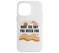 Have Day You Voted For Sign,Vote for Democracy Protest Signs Carcasa para iPhone 14 Pro MAX