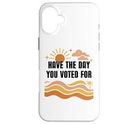 Have Day You Voted For Sign,Vote for Democracy Protest Signs Carcasa para iPhone 16 Plus