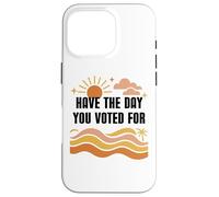 Have Day You Voted For Sign,Vote for Democracy Protest Signs Carcasa para iPhone 16 Pro