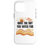 Have Day You Voted For Sign,Vote for Democracy Protest Signs Carcasa para iPhone 16 Pro MAX