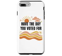 Have Day You Voted For Sign,Vote for Democracy Protest Signs Carcasa para iPhone 7 Plus/8 Plus