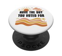 Have Day You Voted For Sign,Vote for Democracy Protest Signs PopSockets PopGrip Adhesivo