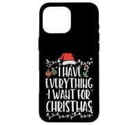 Have Everything I Want Christmas Christmas Match Hombres Mujeres Niños Carcasa para iPhone 16 Pro MAX