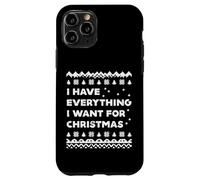Have Everything I Want Christmas Ugly Xmas Hombres Mujeres Niños Carcasa para iPhone 11 Pro