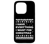 Have Everything I Want Christmas Ugly Xmas Hombres Mujeres Niños Carcasa para iPhone 15 Pro