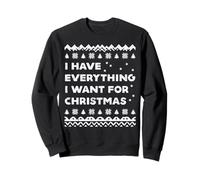 Have Everything I Want Christmas Ugly Xmas Hombres Mujeres Niños Sudadera