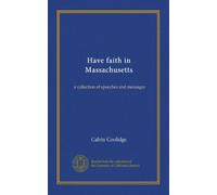 Have faith in Massachusetts: a collection of speeches and messages