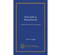 Have faith in Massachusetts: a collection of speeches and messages