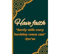 Have faith: Muslim Journal / Diary with Qu'ran quote on Cover: 6" x 9" | 120 pages | Hijri date section on top of page | Notebook For Gifts and personal usage