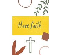 Have Faith notebook: A place to capture God's truth and grow in His grace