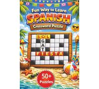 Have Fun Learning Spanish: Activity Crossword Puzzles for Kids & Beginners: 50+ Playful Puzzles to Build Your First 500 Words | Great for Travel or ... | brain games activity book (Spanish Series)