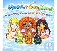 HAVE FUN WITH MOON, SUN, CLOUD: Book 1 of sky friends coloring book series