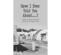 Have I Ever Told You About...?