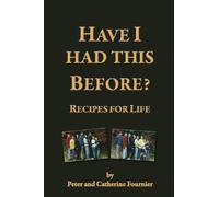 Have I Had This Before?: Recipes For Life
