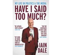 Have I Said Too Much?: My Life in Politics & the Media