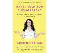 Have I Told You This Already?: Stories I Don't Want to Forget to Remember - the New York Times bestseller from the Gilmore Girls star