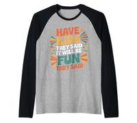 Have Kids They Said It Will Be Fun They Said |- Camiseta Manga Raglan