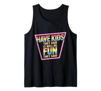 Have Kids They Said It Will Be Fun They Said - Camiseta sin Mangas