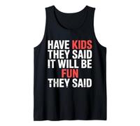 Have Kids They Said It Will Be Fun They Said |- Camiseta sin Mangas