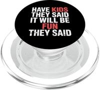 Have Kids They Said It Will Be Fun They Said |- PopSockets PopGrip para MagSafe