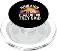 Have Kids They Said It Will Be Fun They Said - PopSockets PopGrip para MagSafe