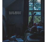 Have Mercy - Make the Best of It [Vinilo]