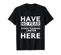 Have No Fear Abogado de Planificación Patrimonial Está Aquí Divertido Regalo Trabajo Camiseta