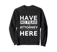 Have No Fear Attorney Is Here Funny Gift Work Humor Abogado Sudadera